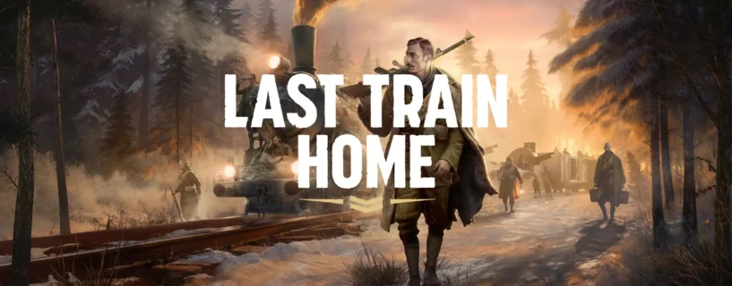Last Train Home PC Game Free Download