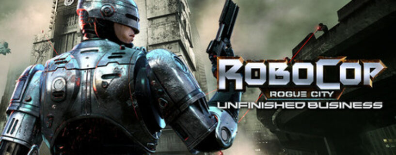 RoboCop Rogue City Unfinished Business PC  Free Download